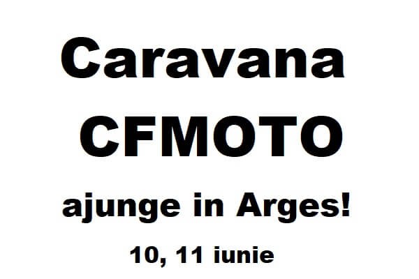 CARAVANA CFMOTO ajunge in Arges!