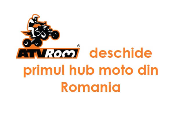 ATVRom deschide primul hub moto din Romania