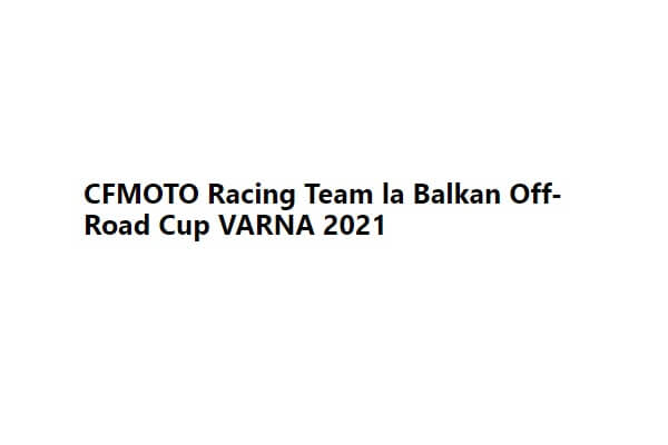 Balkan Off-Road Cup 2021, 4-6 iunie
